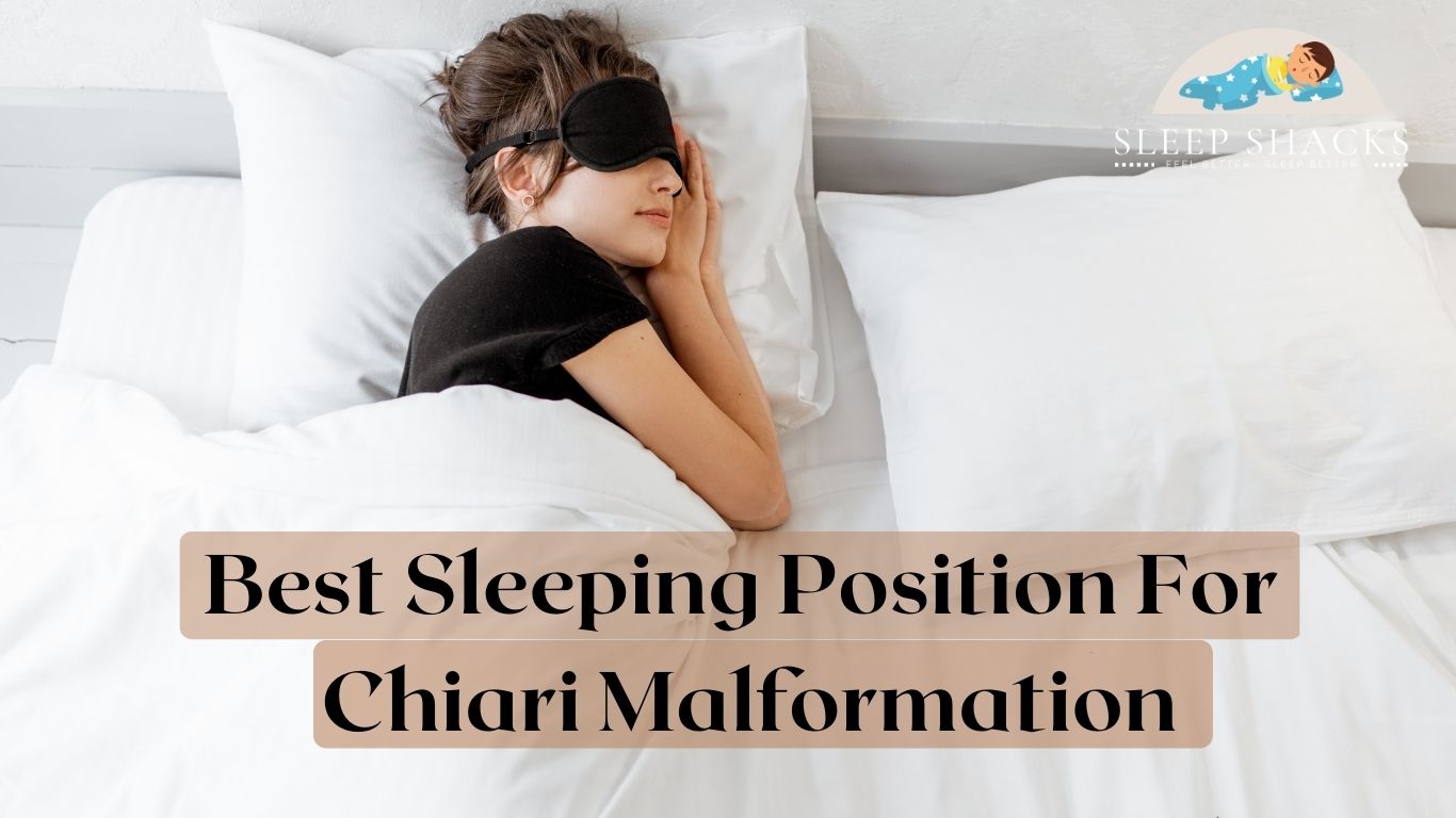 Best Sleeping Position For Chiari Malformation