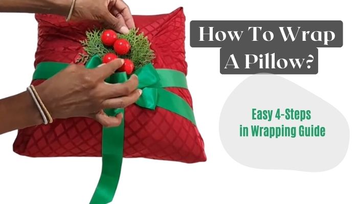 How To Wrap A Pillow Easy 4-Steps in Wrapping Guide