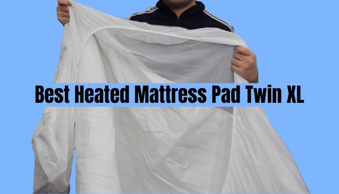 Best Heated Mattress Pad Twin XL