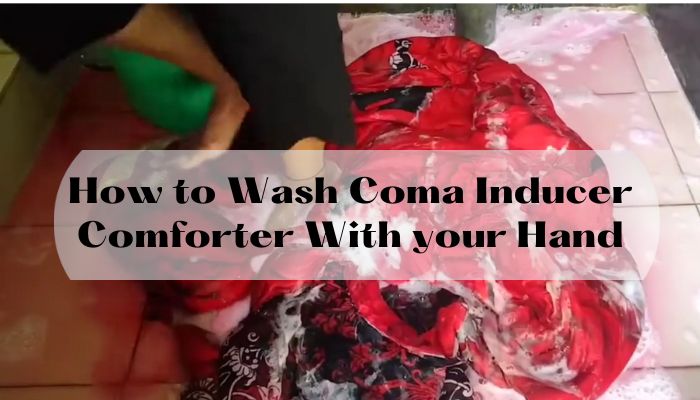 How to Wash Coma Inducer Comforter With your Hand