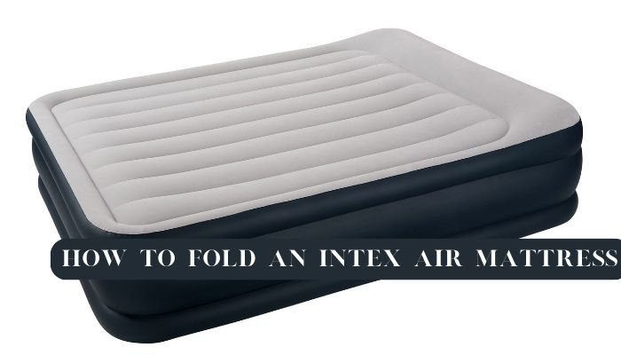 How to Fold an Intex Air Mattress