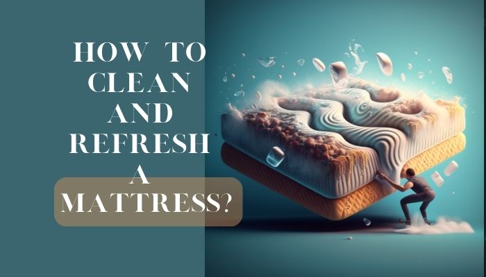 How to Clean and Refresh a Mattress