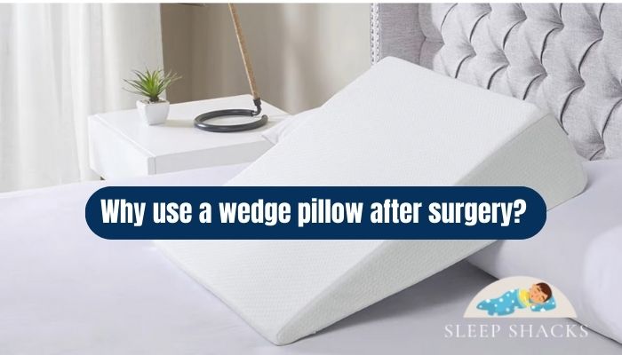Why use a wedge pillow after surgery