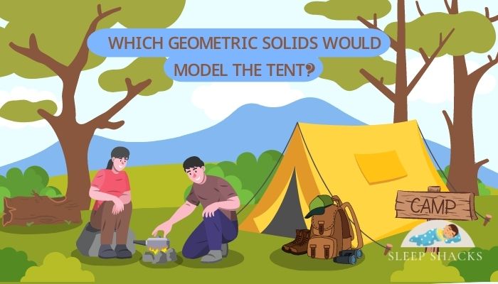 Which Geometric Solids Would Model The Tent