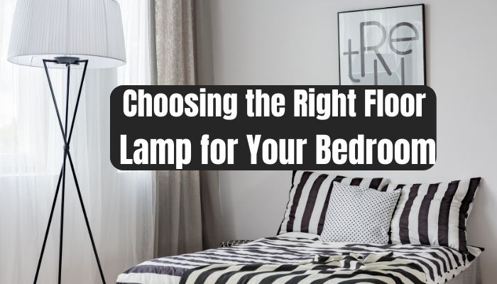 Bedroom Floor Lamp Ideas