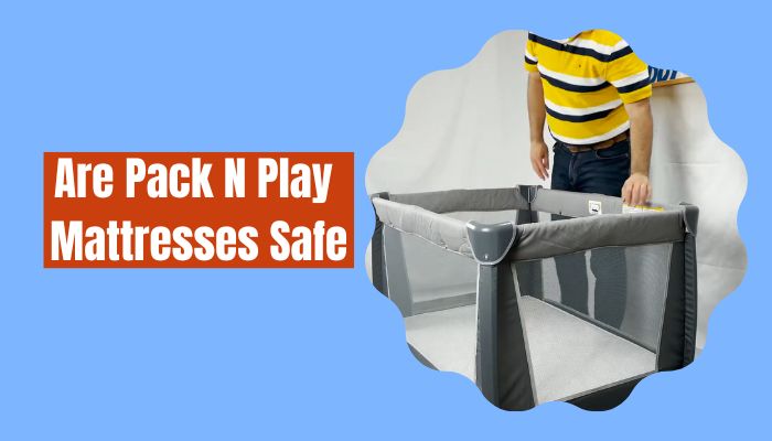 Are Pack N Play Mattresses Safe