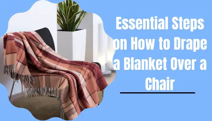 How to Drape a Blanket Over a Chair