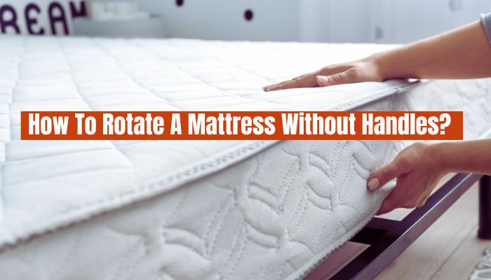 How To Rotate A Mattress Without Handles