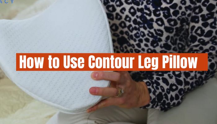 How to Use Contour Leg Pillow