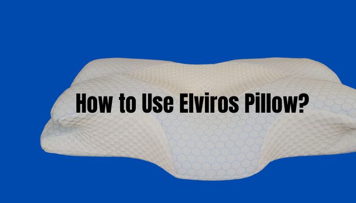 How to Use Elviros Pillow