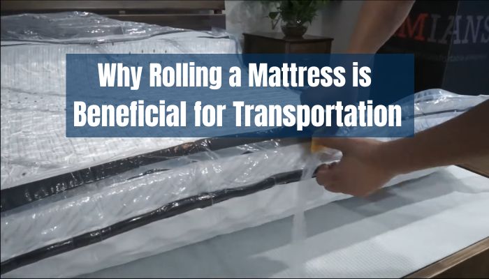 Why Rolling a Mattress is Beneficial for Transportation