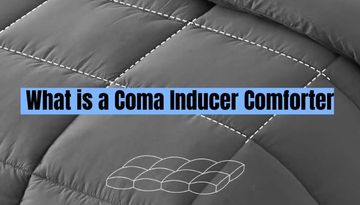 What is a Coma Inducer Comforter