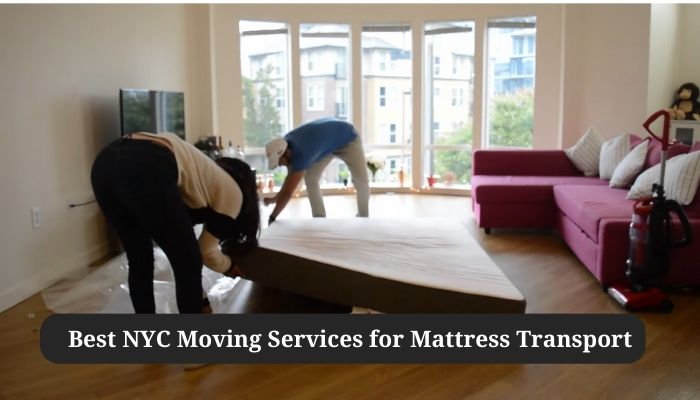 Best NYC Moving Services for Mattress Transport