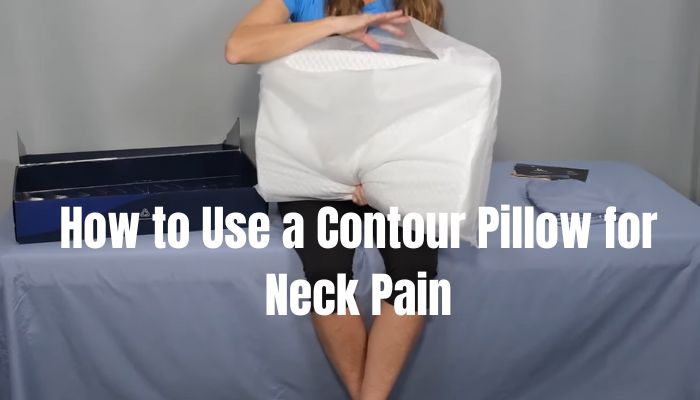 How to Use a Contour Pillow for Neck Pain