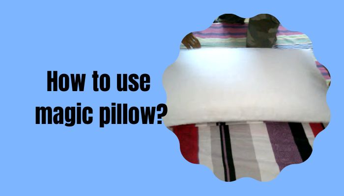 how to use magic pillow