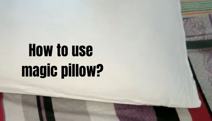 how to use magic pillow