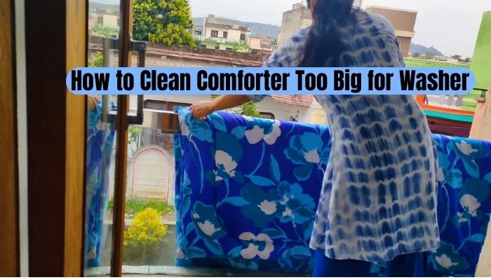 How to Clean Comforter Too Big for Washer
