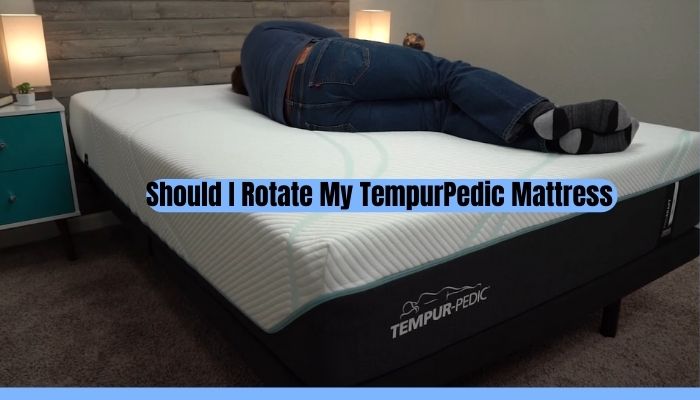 Should I Rotate My TempurPedic Mattress