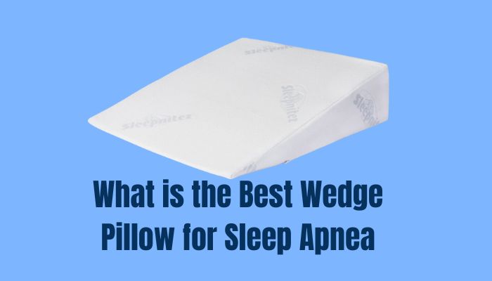 What is the Best Wedge Pillow for Sleep Apnea