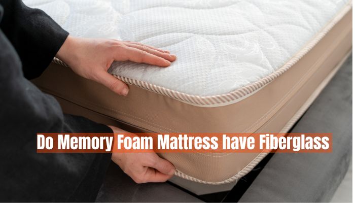 do memory foam mattress have fiberglass