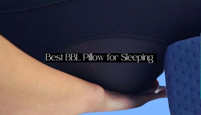 Best BBL Pillow for Sleeping