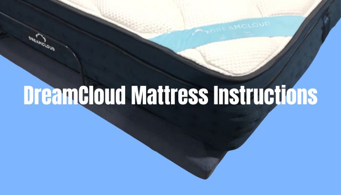 DreamCloud Mattress Instructions