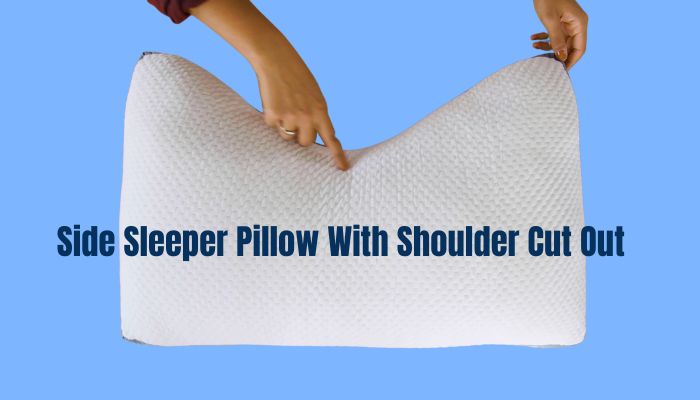 Side Sleeper Pillow With Shoulder Cut Out