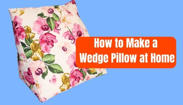 How to Make a Wedge Pillow at Home