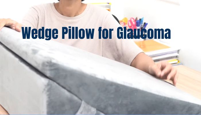 Wedge Pillow for Glaucoma