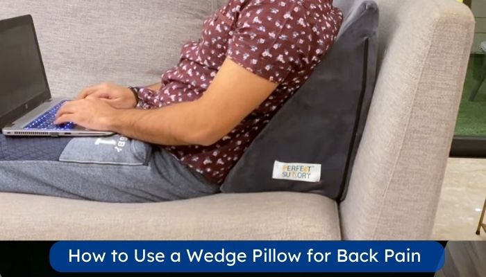 How to Use a Wedge Pillow for Back Pain